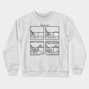 The pervert Crewneck Sweatshirt